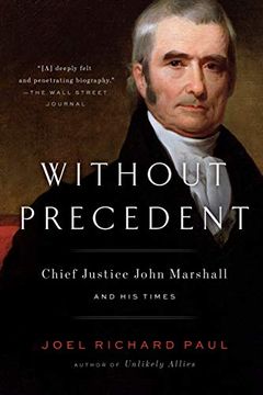 portada Without Precedent: Chief Justice John Marshall and his Times (en Inglés)