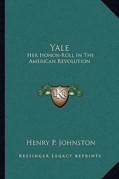 portada yale: her honor-roll in the american revolution (en Inglés)