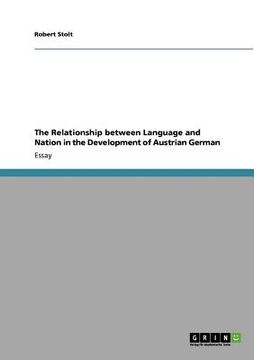 portada the relationship between language and nation in the development of austrian german (en Inglés)