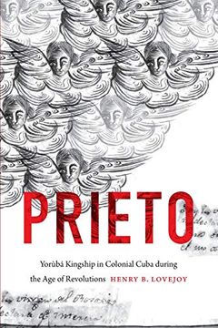 portada Prieto: Yorùbá Kingship in Colonial Cuba During the age of Revolutions (Envisioning Cuba) (in English)