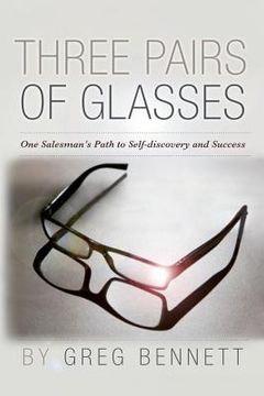 portada Three Pairs of Glasses: A Struggling Salesman's Path to Self-Discovery and Success (en Inglés)