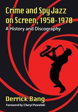 portada Crime and spy Jazz on Screen, 1950-1970: A History and Discography (en Inglés)
