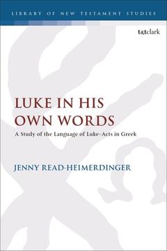 portada Luke in His Own Words: A Study of the Language of Luke-Acts in Greek (in English)