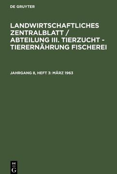 portada Landwirtschaftliches Zentralblatt / Abteilung Iii. Tierzucht - Tierernährung Fischerei, Jahrgang 8, Heft 3, März 1963 (en Alemán)