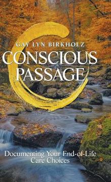 portada Conscious Passage: Documenting Your End-Of-Life Care Choices (in English)