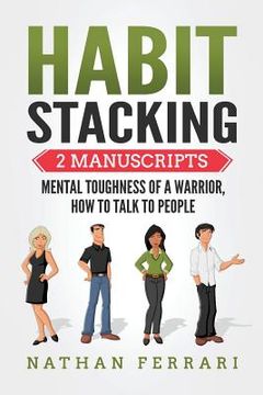 portada Habit Stacking: 2 Manuscripts - Mental Toughness of a Warrior, How to Talk to People