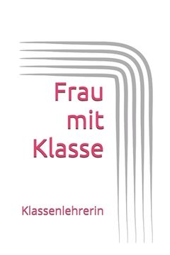 portada Frau mit Klasse: Klassenlehrerin (in German)