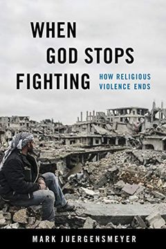 portada When god Stops Fighting: How Religious Violence Ends (en Inglés)