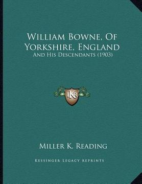 portada william bowne, of yorkshire, england: and his descendants (1903) (en Inglés)