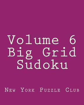 portada Volume 6 Big Grid Sudoku: 80 Easy to Read, Large Print Sudoku Puzzles (en Inglés)