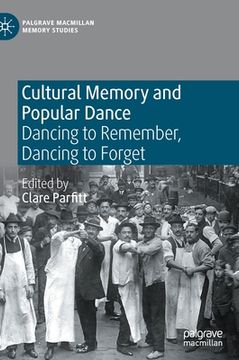 portada Cultural Memory and Popular Dance: Dancing to Remember, Dancing to Forget