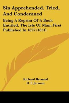 portada sin apprehended, tried, and condemned: being a reprint of a book entitled, the isle of man, first published in 1627 (1851) (en Inglés)