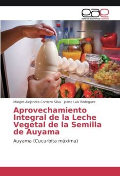 portada Aprovechamiento Integral de la Leche Vegetal de la Semilla de Auyama: Auyama (Cucurbita máxima)