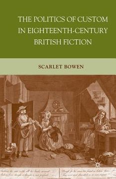 portada The Politics of Custom in Eighteenth-Century British Fiction (in English)