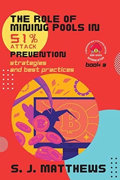 portada The Role of Mining Pools in 51% Attack Prevention: Strategies and Best Practices (Defending Bitcoin: A Comprehensive Guide to 51% Attack Prevention)