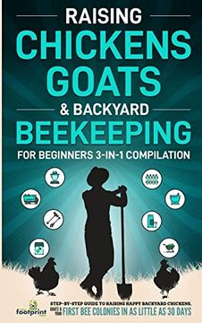 portada Raising Chickens, Goats & Backyard Beekeeping for Beginners: 3-In-1 Compilation Step-By-Step Guide to Raising Happy Backyard Chickens, Goats & Your First bee Colonies in as Little as 30 Days (in English)