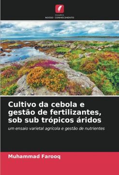 portada Cultivo da Cebola e Gest�O de Fertilizantes, sob sub Tr�Picos �Ridos: Um Ensaio Varietal Agr�Cola e Gest�O de Nutrientes