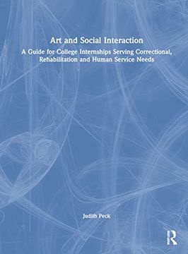 portada Art and Social Interaction: A Guide for College Internships Serving Correctional, Rehabilitation and Human Service Needs (en Inglés)