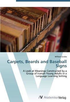 portada Carpets, Beards and Baseball Signs: A Look at Meanings Constructed by a  Group of Iranian Young Adults in a  Language Learning Setting