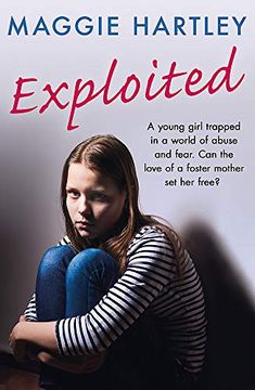 portada Exploited: A Young Girl Trapped in a World of Abuse and Fear. Can the Love of a Foster Mother Set Her Free? (en Inglés)