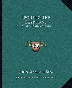 portada spoiling the egyptians: a tale of shame (1882)