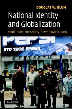 portada National Identity and Globalization Hardback: Youth, State and Society in Post-Soviet Eurasia (in English)