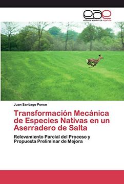 portada Transformación Mecánica de Especies Nativas en un Aserradero de Salta: Relevamiento Parcial del Proceso y Propuesta Preliminar de Mejora