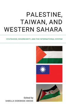 portada Palestine, Taiwan, and Western Sahara: Statehood, Sovereignty, and the International System (en Inglés)