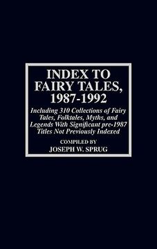 portada index to fairy tales, 1987-1992, sixth supplement: including 310 collections of fairy tales, folktales, myths, and legends with significant pre-1987 t