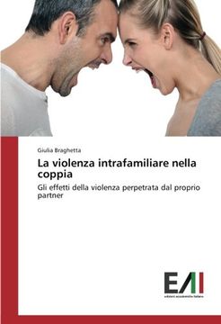 portada La violenza intrafamiliare nella coppia: Gli effetti della violenza perpetrata dal proprio partner (Italian Edition)