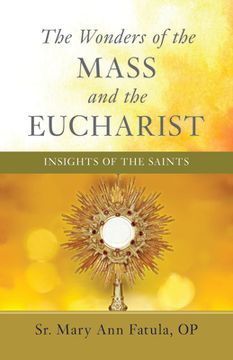 portada The Wonders of the Mass and the Eucharist: Insights of the Saints (en Inglés)
