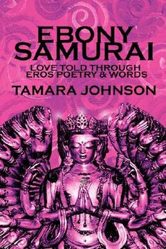 portada ebony samurai: love told through eros poetry and words (en Inglés)