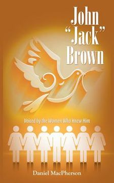 portada John "Jack" Brown: Voiced by the Women Who Knew Him