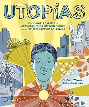 portada Utopías: Una Historia Gráfica de Grandes Sueños, Micronaciones y Otros Lugares Creados de la Nada (Ilustrados)