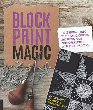 portada Block Print Magic: The Essential Guide to Designing, Carving, and Taking Your Artwork Further With Relief Printing (en Inglés)