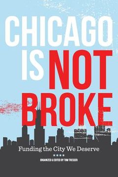 portada Chicago Is Not Broke. Funding the City We Deserve (en Inglés)