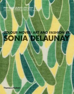 portada colour moves: art and fashion by sonia delaunay. by matilda mcquaid, susan brown