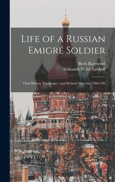 portada Life of a Russian Emigré Soldier: Oral History Transcript / and Related Material, 1966-196 (en Inglés)