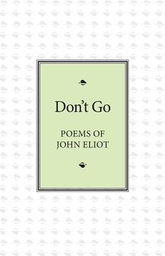 portada Don't Go: Poems of John Eliot (in English)