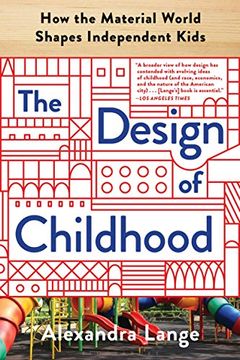 portada The Design of Childhood: How the Material World Shapes Independent Kids (en Inglés)