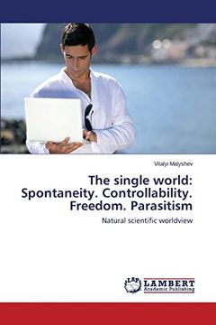 portada The Single World: Spontaneity. Controllability. Freedom. Parasitism