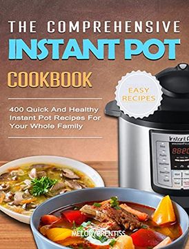 portada The Comprehensive Instant pot Cookbook: 400 Quick and Healthy Instant pot Recipes for Your Whole Family (in English)