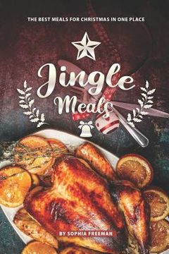 portada Jingle Meals: The Best Meals for Christmas in one Place (in English)