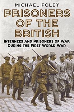 portada Prisoners of the British: Internees and Prisoners of War During the First World War (en Inglés)