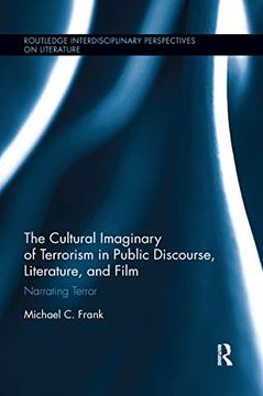 portada The Cultural Imaginary of Terrorism in Public Discourse, Literature, and Film: Narrating Terror (Routledge Interdisciplinary Perspectives on Literature) (in English)