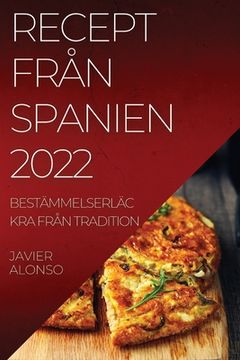 portada Recept Från Spanien 2022: Bestämmelserläckra Från Tradition (in Swedish)