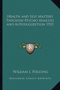 portada health and self mastery through psycho analysis and autosuggestion 1923 (en Inglés)