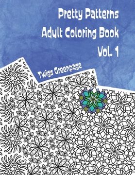 portada Pretty Patterns Adult Coloring Book Vol. 1: 26 images of stress relieving patterns to color (en Inglés)