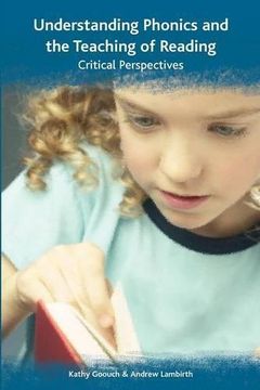 portada Understanding Phonics and the Teaching of Reading: A Critical Perspective: Critical Perspectives (en Inglés)