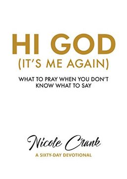 Hi God (It's Me Again): What to Pray When You Don't Know What to Say (en Inglés)